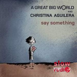 A great big world feat. Christina Aguilera - Say something