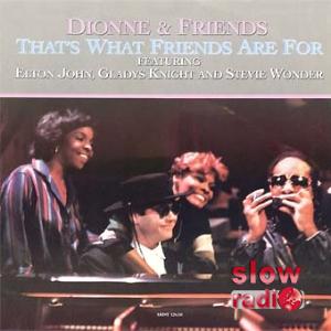 Dionne Warwick - That's what friends are for