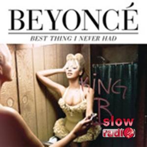 Beyonce - Best thing I never had